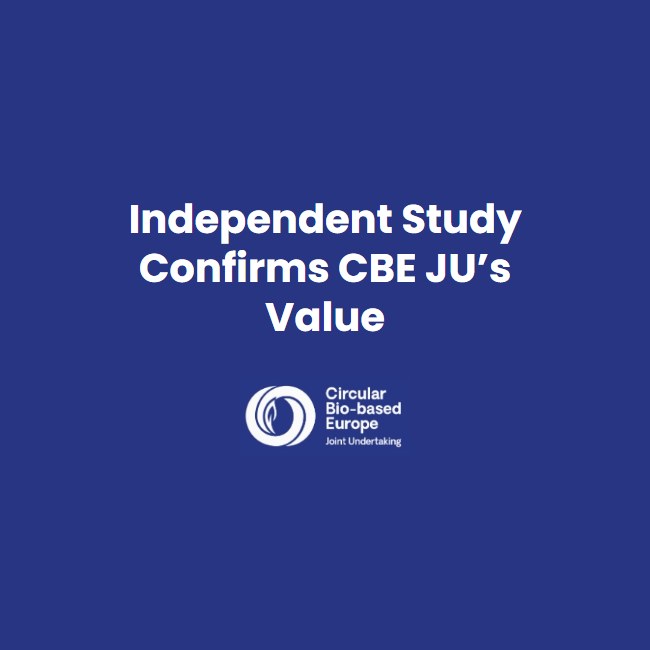 Independent Study Confirms CBE JU’s Value for Europe’s Bio-Based Sector